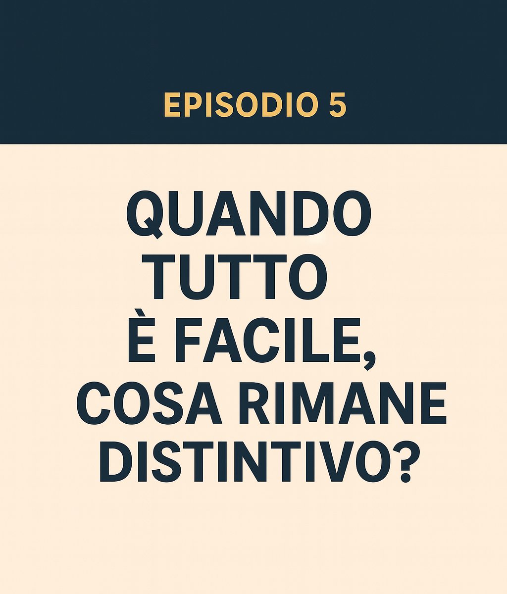 Quando tutto è facile, cosa rimane distintivo?